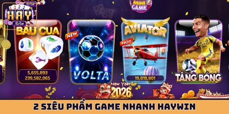 2 siêu phẩm game nhanh HAYWIN