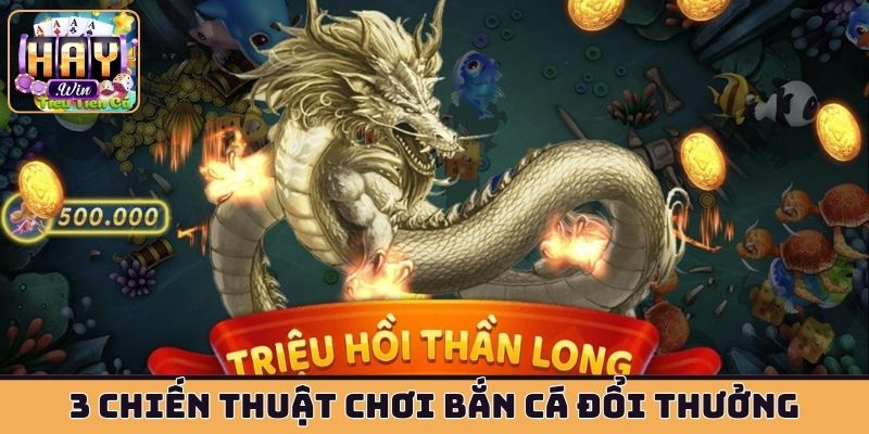 3 chiến thuật chơi bắn cá đổi thưởng