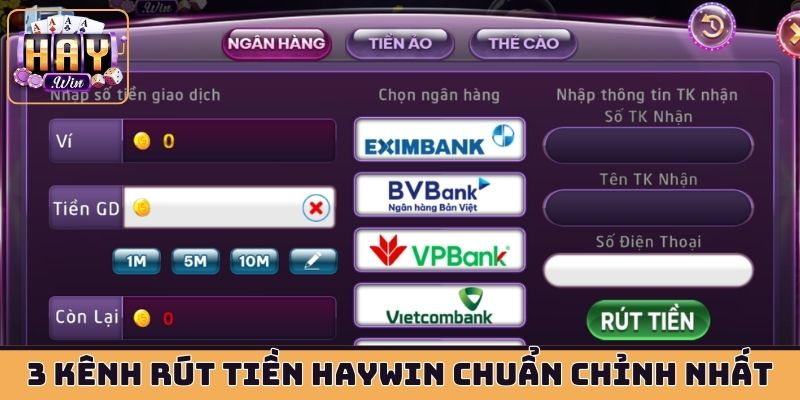 3 kênh rút tiền HAYWIN chuẩn chỉnh nhất