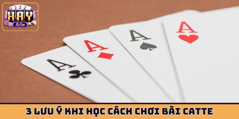3 lưu ý khi học cách chơi bài Catte