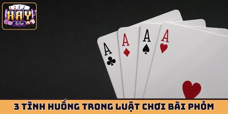 3 tình huống trong luật chơi bài phỏm