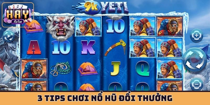 3 tips chơi nổ hũ đổi thưởng