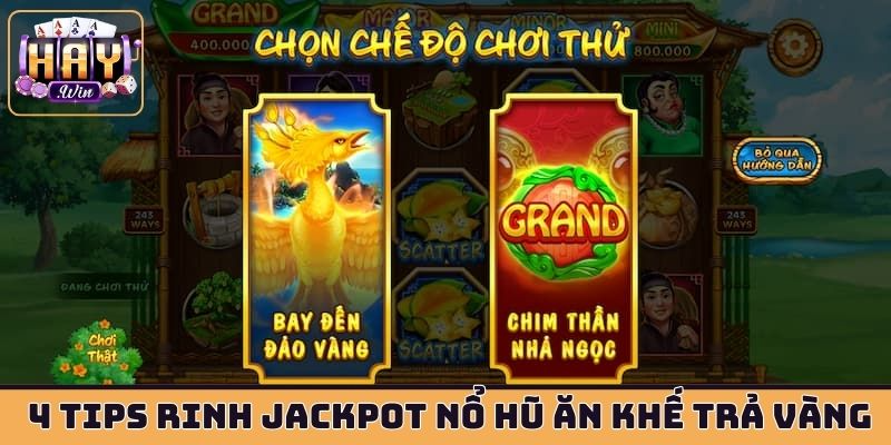 4 tips rinh jackpot nổ hũ Ăn Khế Trả Vàng