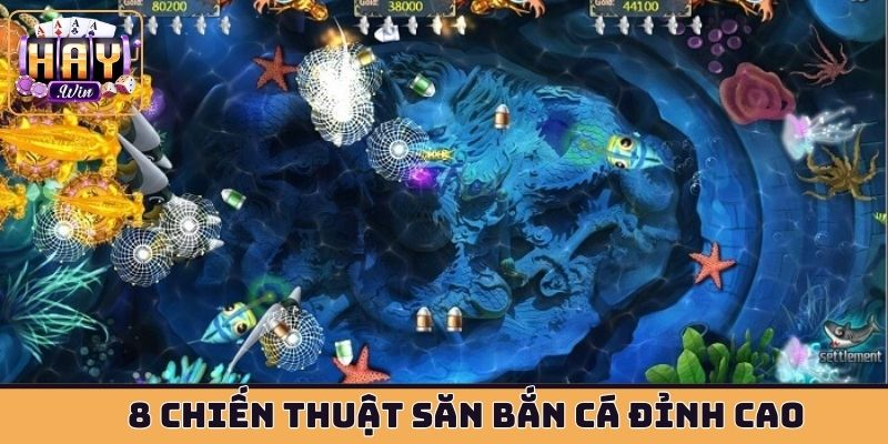 8 chiến thuật săn bắn cá đỉnh cao