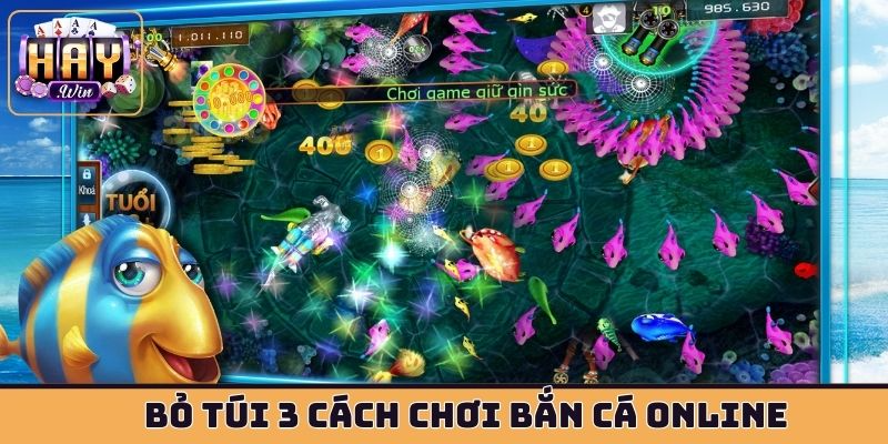 Bỏ túi 3 cách chơi bắn cá online