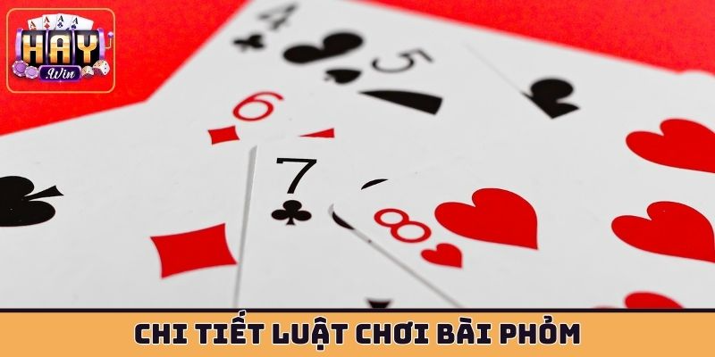 Chi tiết luật chơi bài phỏm