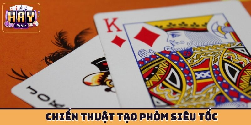 Chiến thuật tạo phỏm siêu tốc