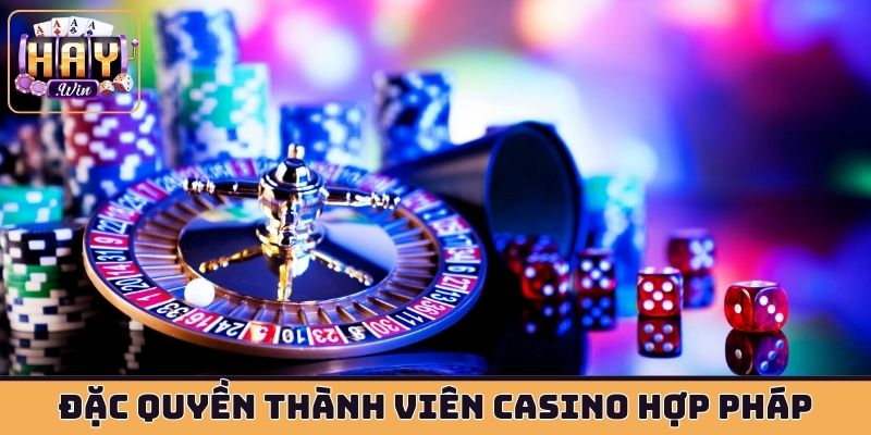 Đặc quyền thành viên trong casino hợp pháp