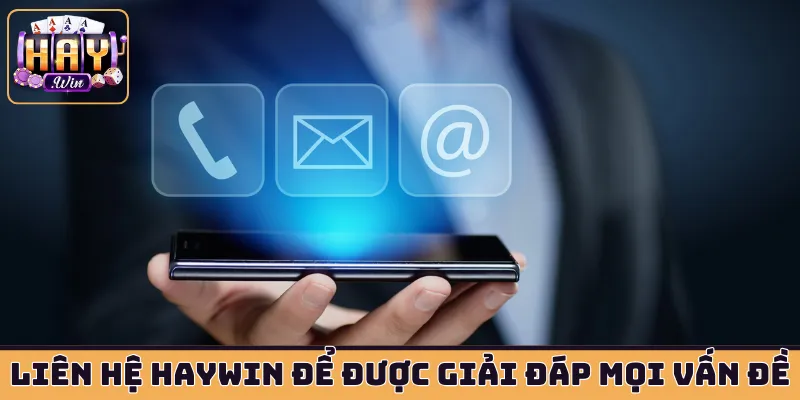 Liên hệ HAYWIN để được giải đáp mọi vấn đề
