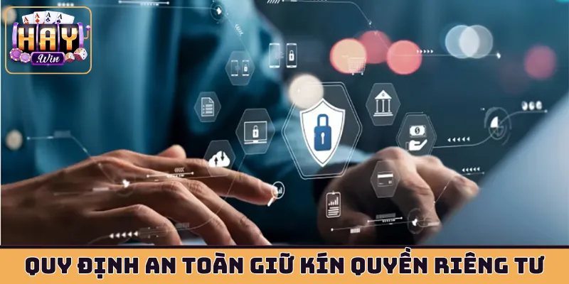 Quy định an toàn giữ kín quyền riêng tư