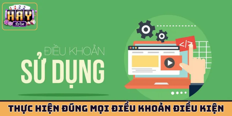 Thực hiện đúng mọi điều khoản điều kiện